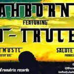 JAHBORNE () FEATURES D-TRUCE () IN STREET MUSIC & SALUTE REMIX. LISTEN!